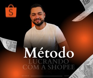 Método Lucrando com a Shopee